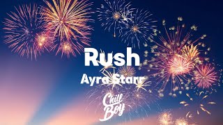 Ayra Starr - Rush [Chill Boy Promotion]