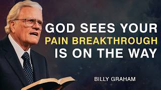 God Sees Your Pain – Breakthrough Is On The Way - Billy Graham