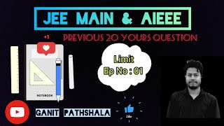 JEE MAIN & AIEEE |Mathematics|LIMIT (EP:-01)|PREVIOUS 20 YEARS QUESTION WITH SOLUTION
