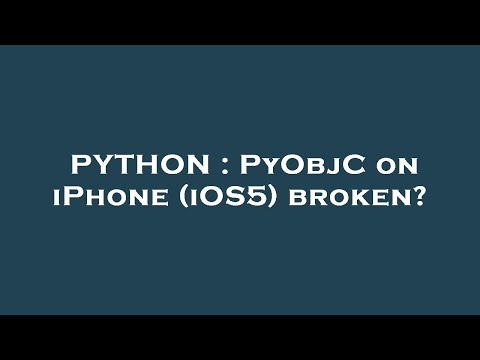 PYTHON : PyObjC on iPhone (iOS5) broken?