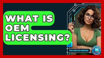 What Is OEM Licensing? - Your Computer Companion