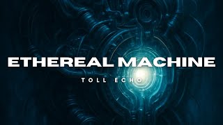 😵‍💫 Ethereal Machine – Deep Hypnotic Melodic Techno Music | Toll Echo