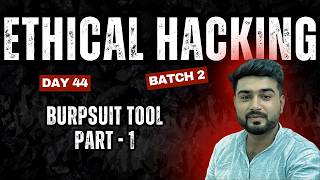 Ethical Hacking Course | Day 44 – Burpsuit Part 01 | Advanced Concepts &amp; Defense (Hindi)