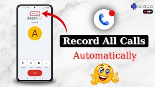 How to do Automatic Call Recording | How to Auto Record All Calls on Android (Easy)