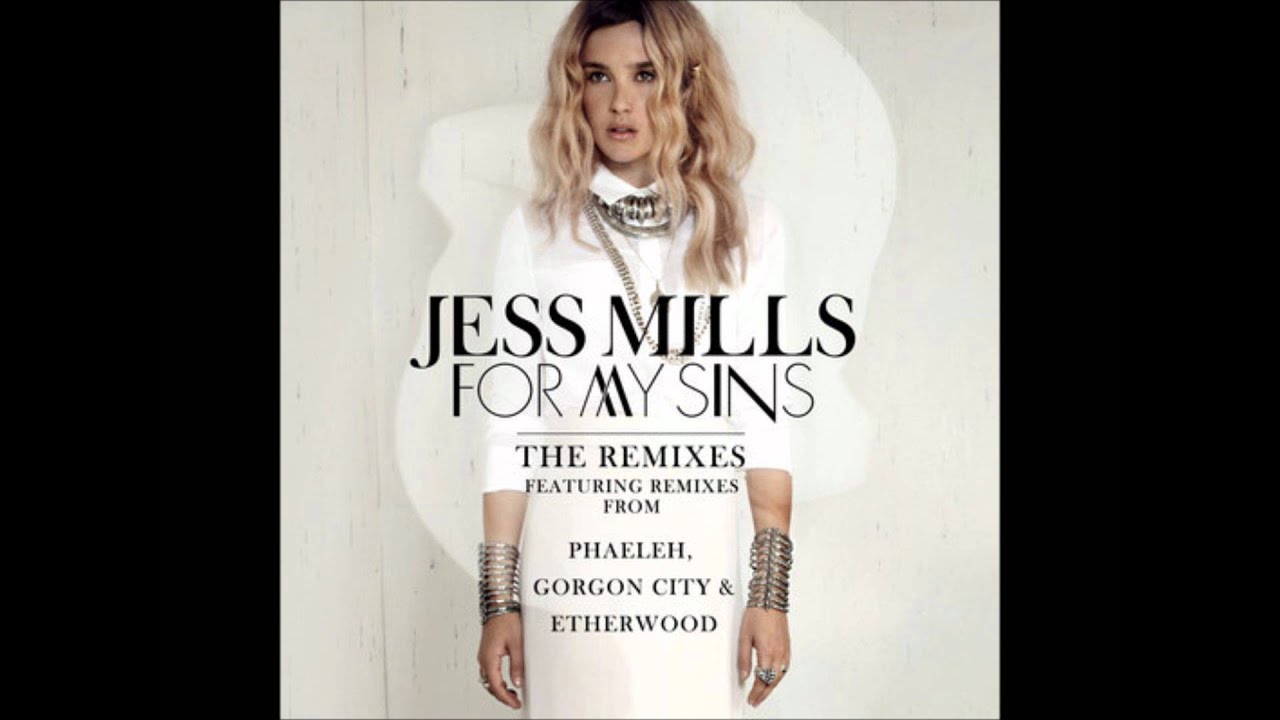 jess mills partner Jess Mills - For My Sins (Gorgan City Remix)