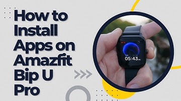 How to Install Apps on Amazfit Bip U Pro
