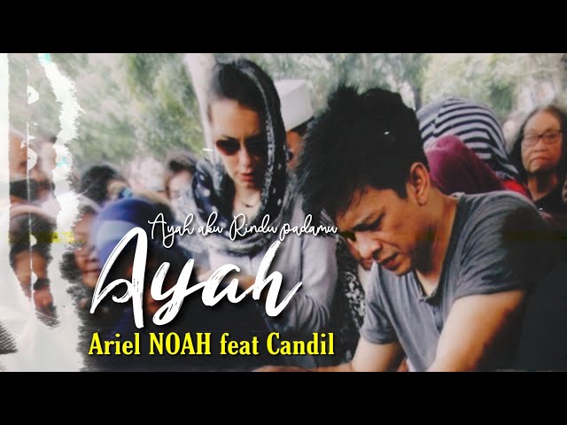 ARIEL NOAH feat CANDIL - AYAH (Video klip) Fan Made class=
