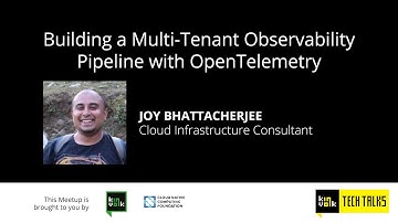 Building a Multi-Tenant Observability Pipeline with OpenTelemetry - Joy Bhattacherjee