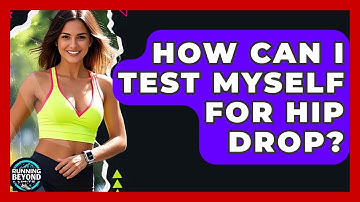 How Can I Test Myself For Hip Drop? - Running Beyond Limits