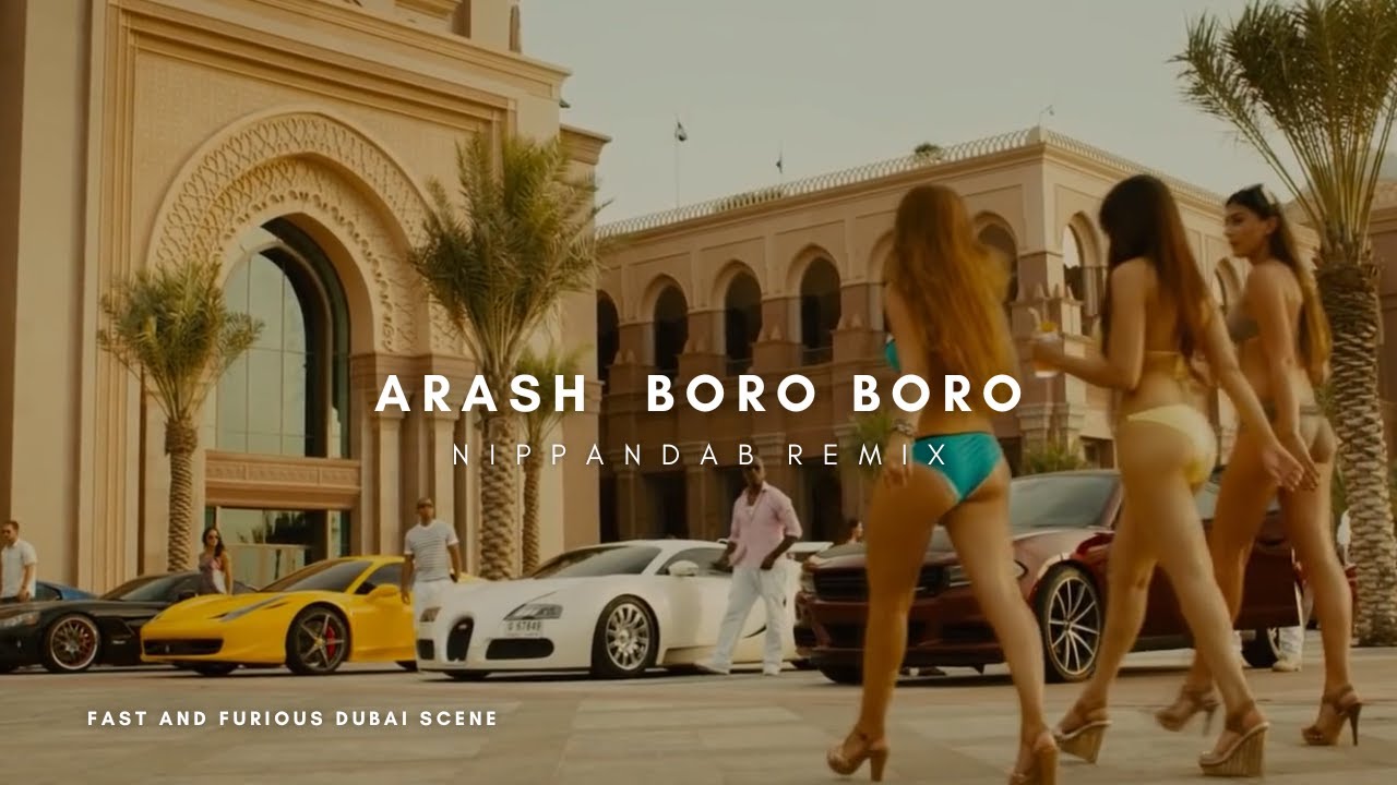Arash   Boro Boro  Nippandab Remix  FAST  FURIOUS Dubai Scene