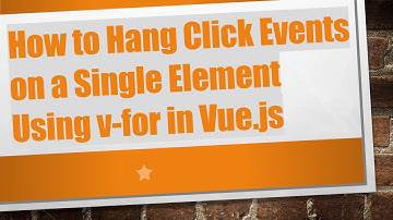How to Hang Click Events on a Single Element Using v-for in Vue.js