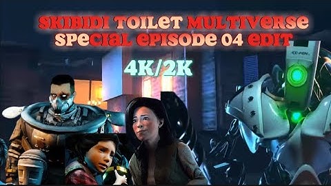Skibidi toilet multiverse special episode 04 edit