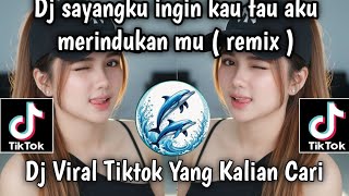 Dj Sayangku Ingin Kau Tahu Aku Merindukanmu Remix  Dj Merindukanmu Viral Tiktok  Bass