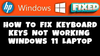HP Laptop -  How to Fix Keyboard Keys Not Working Windows 11 Laptop
