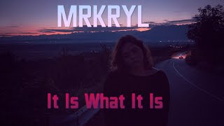 MRKRYL - It Is What It Is