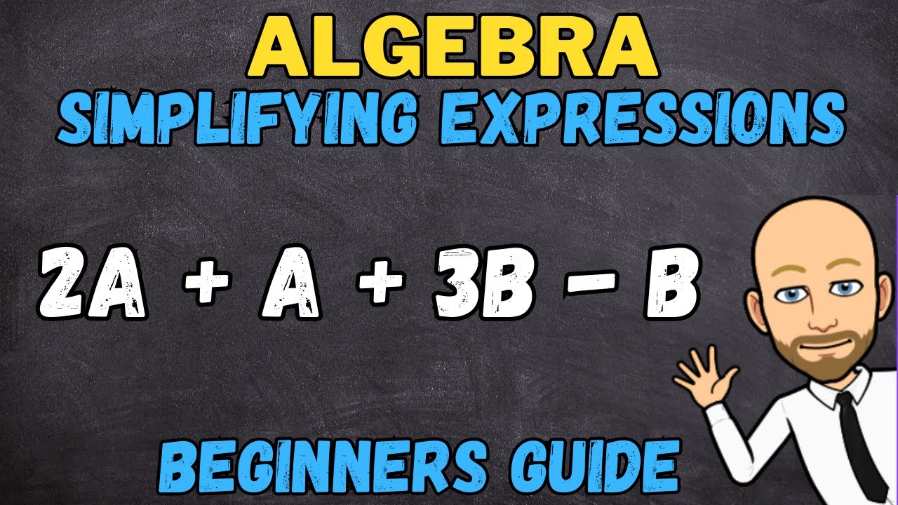 Simplifying Expressions in Algebra! | Complete beginners guide - YouTube