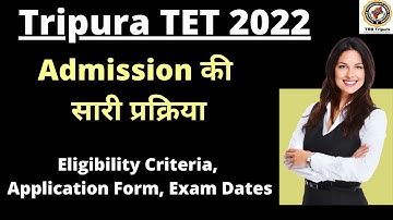 Tripura TET 2022: Application Form, Exam Pattern, Eligibility Criteria, Syllabus, Preparation Tips