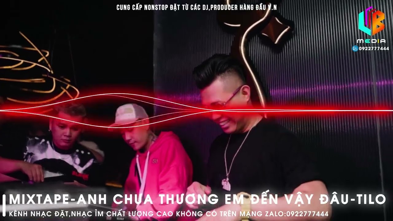 MIXTAPE 2023-ANH CHƯA THƯƠNG EM ĐẾN VẬY ĐÂU-DJ TILO - KÊNH NHẠC ĐẶT PRO ÂM THANH CHẤT LƯỢNG CAO 320