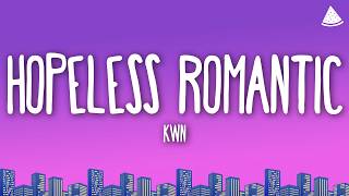 kwn - hopeless romantic (Lyrics)