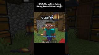 POV, Ketika Lu Bikin Rumah Bareng Temen Di Minecraft