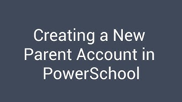 Creating a Parent Account in PowerSchool