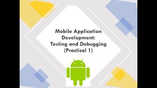 Mobile App Development - Testing and Debugging (Practical 1)