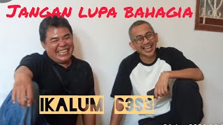 JANGAN LUPA BAHAGIA. IKALUM 6393 JAKARTA. Lagu dan syair : Arief. Musik dan Vokal: SUNO IA.