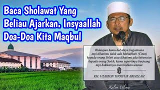 Amalan Sholawat Agar Doa Terkabul || KH. Uzairon