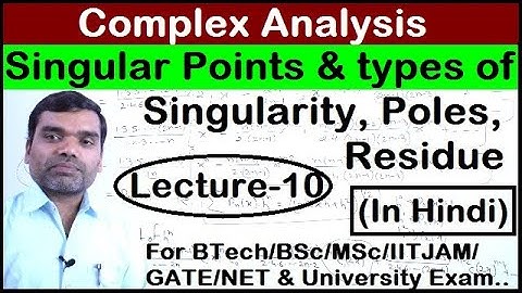 Complex Analysis - Singular Points and Residue in Hindi (Lecture10)