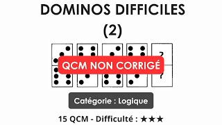 Dominos difficiles (2) - Catégorie : Logique - 15 QCM - Difficulté : ★★★