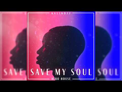 Kalinoff - Save My Soul | AFRO HOUSE #afrohouse #house #housemusic #emotionalhouse #music