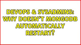Famous DevOps & SysAdmins: Why doesn't MongoDB automatically restart? (3 Solutions!!) Profile