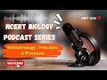 Highlighted NCERT Biology Podcast | Biotechnology: Principles &amp; Processes | Class 12 | NEET 2026