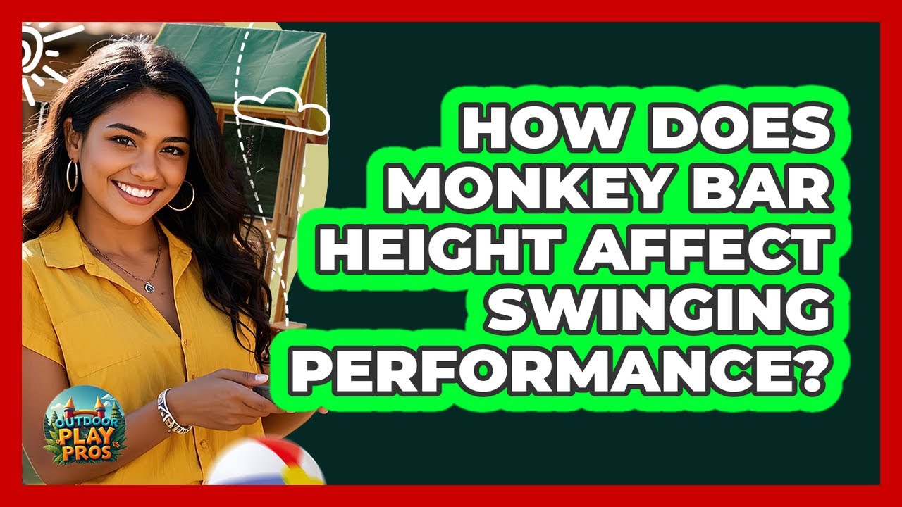 How Does Monkey Bar Height Affect Swinging Performance? - Outdoor Play Pros