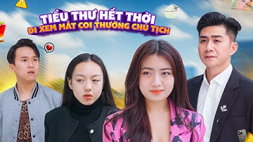 TIỂU THƯ HẾT THỜI ĐI XEM MẮT COI THƯỜNG CHỦ TỊCH VÀ CÁI KẾT | CƠM ÁO GẠO TIỀN TẬP 470