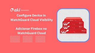 Configure Device in WatchGuard Cloud Visibility / Adicionar Firebox no WatchGuard Cloud