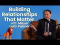 Lion King Leadership: Building Relationships That Matter | with Mayor Lorin Palmer