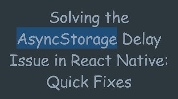 Solving the AsyncStorage Delay Issue in React Native: Quick Fixes