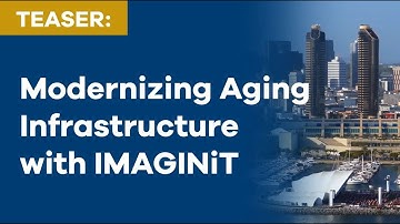 Teaser: Modernizing Aging Infrastructure with IMAGINiT
