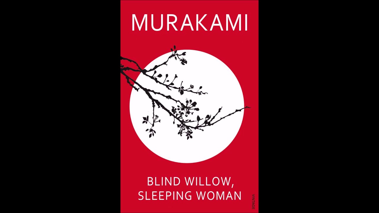 Haruki Murakami-Story 1-Blind Willow, Sleeping Woman