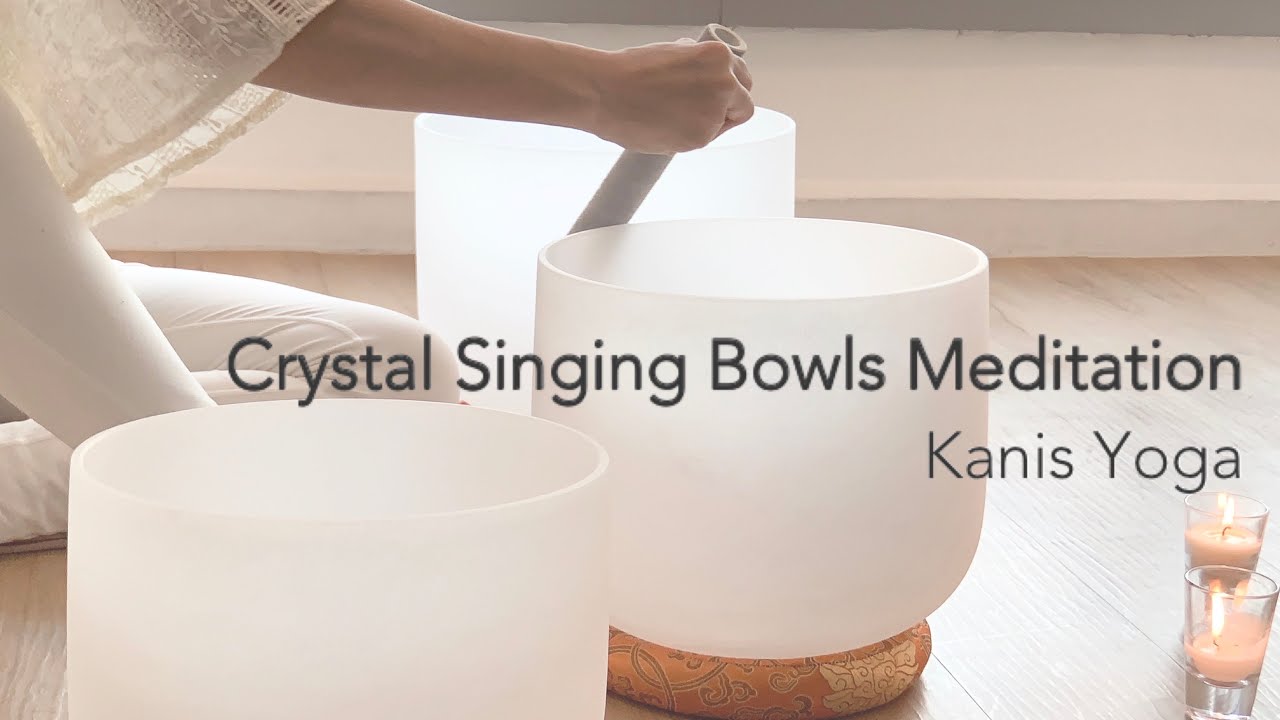 Crystal Bowls Sound Bath | 水晶頌缽聲頻浴 - Kanis Yoga - YouTube