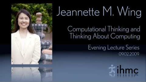 Jeannette M. Wing - Computational Thinking and Thinking About Computing