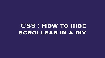 CSS : How to hide scrollbar in a div