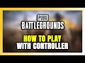 How to Play PUBG: BATTLEGROUNDS With Controller on PC!