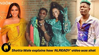 Shatta Wale EXPLAINS how 'ALREADY' video with Beyonce was shot