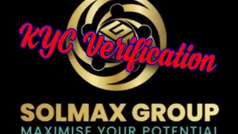 Best And Fastest Way To Do Your KYC Verification In Solmax Global