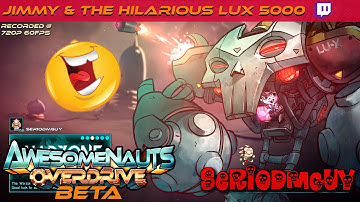 Jimmy & The Hilarious LUX 5000 | #Awesomenauts [Overdrive Beta]