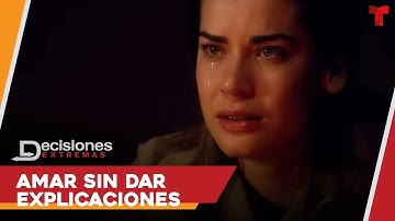 Decisiones Extremas Capítulos Completos: Amar sin dar explicaciones | Telemundo Series