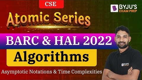 BARC & HAL 2022 Exam | CSE | Algorithms | Asymptotic Notations & Time Complexities | BYJU