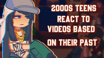 2000s react to videos based on their past//WIP2//1.70x or 2X// CRDS IN FINAL VID